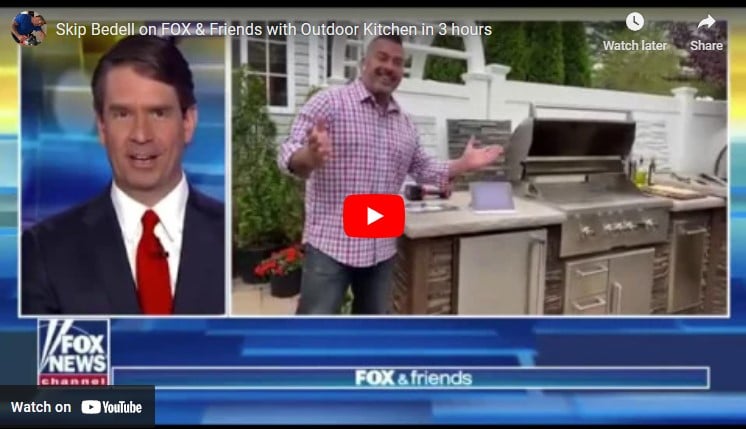 Skip Bedell on FOX & Friends with Outdoor Kitchen in 3 hours
